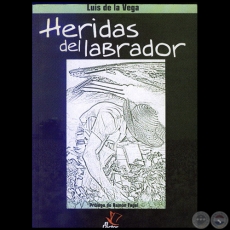 HERIDAS DEL LABRADOR - Autor: LUIS DE LA VEGA - Año 2005